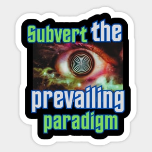 Subvert the Prevailing Paradigm Sticker